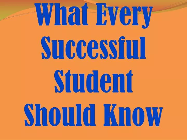 what every successful student should know