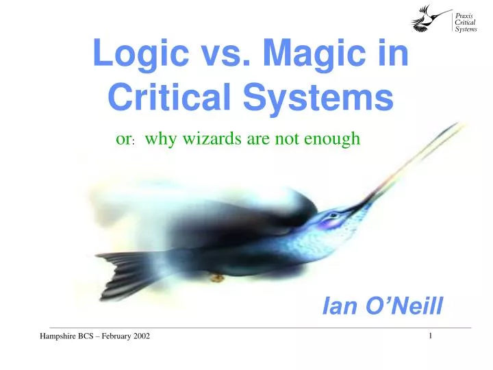 logic vs magic in critical systems