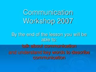 Communication Workshop 2007