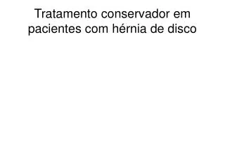 tratamento conservador em pacientes com h rnia de disco