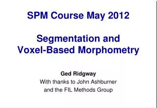 SPM Course May 2012 Segmentation and Voxel-Based Morphometry