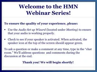 Welcome to the HMN Webinar S eries!