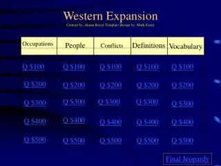 Western Expansion Content by: Alaina Boyer Template Design by: Mark Geary