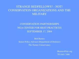 STRANGE BEDFELLOWS? - NOT! CONSERVATION ORGANIZATIONS AND THE MILITARY