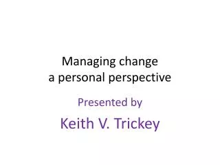 Managing change a personal perspective