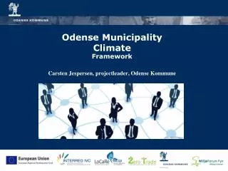 Odense Municipality Climate Framework Carsten Jespersen, projectleader, Odense Kommune