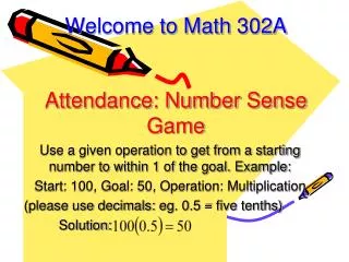 Welcome to Math 302A Attendance: Number Sense Game