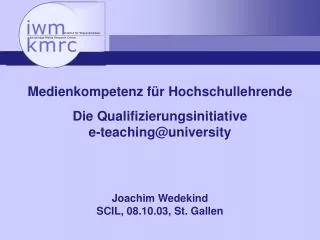 Medienkompetenz für Hochschullehrende Die Qualifizierungsinitiative e-teaching@university