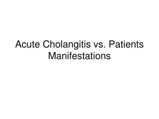 Acute Cholangitis vs. Patients Manifestations