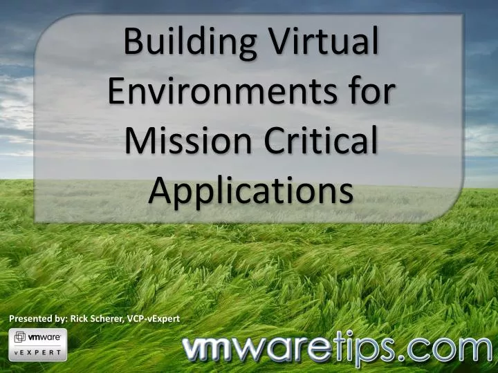 building virtual environments for mission critical applications