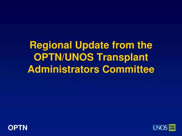 regional update from the optn unos transplant administrators committee