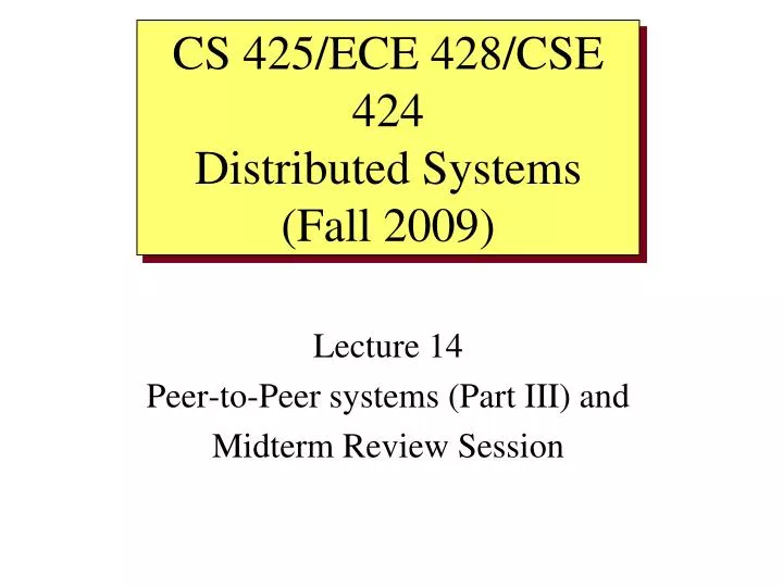 lecture 14 peer to peer systems part iii and midterm review session