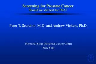 Screening for Prostate Cancer Should we still test for PSA?