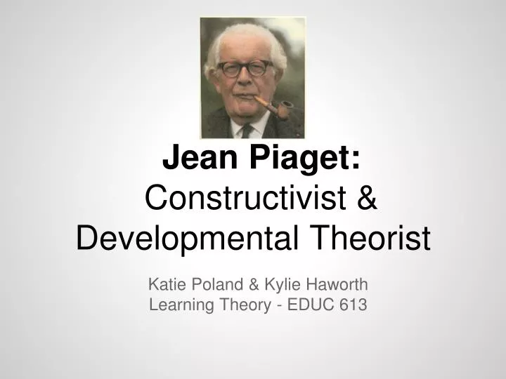 jean piaget constructivist developmental theorist