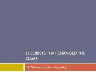 Theorists that changed the game