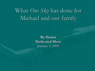 What One Sky has done for Michael and our family