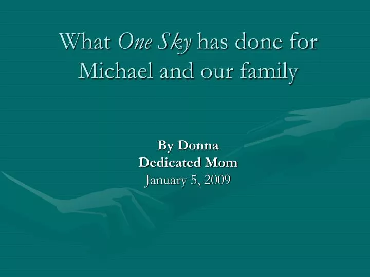 what one sky has done for michael and our family