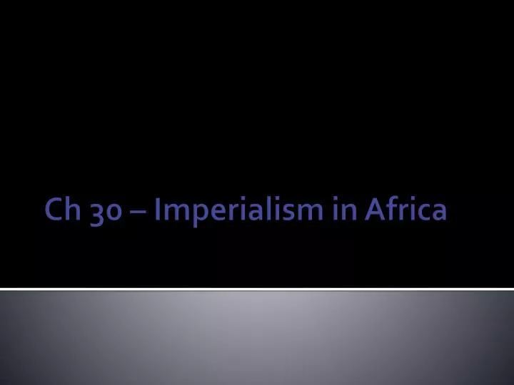 ch 30 imperialism in africa