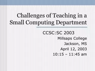 Challenges of Teaching in a Small Computing Department
