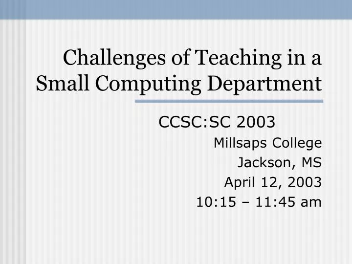 challenges of teaching in a small computing department