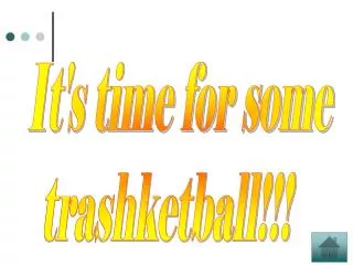 It's time for some trashketball!!!