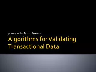 Algorithms for Validating Transactional Data