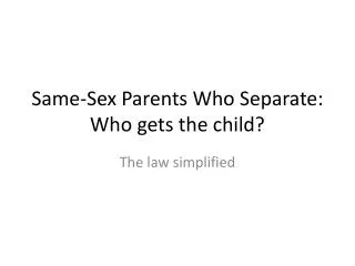 Same-Sex Parents Who Separate: Who gets the child?