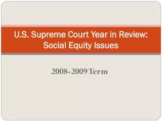 U.S. Supreme Court Year in Review: Social Equity Issues