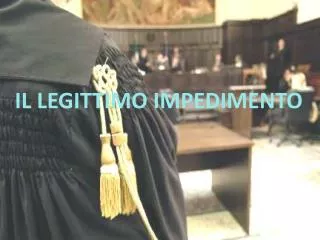 il legittimo impedimento