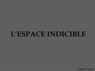 l espace indicible