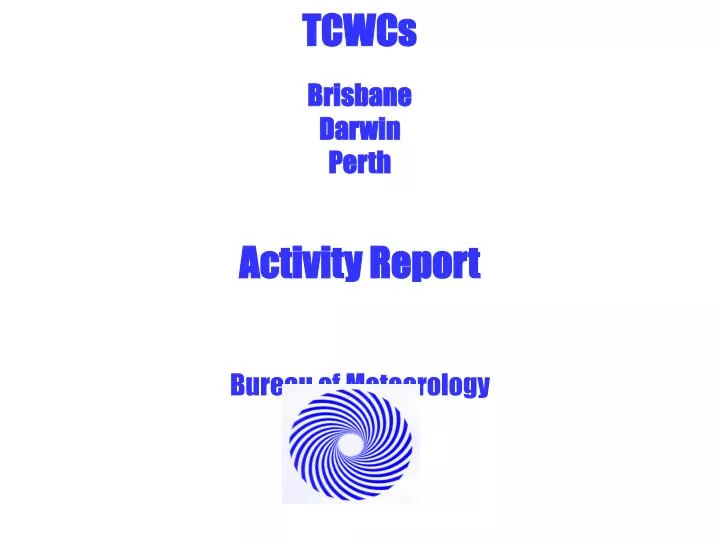 tcwcs brisbane darwin perth activity report bureau of meteorology