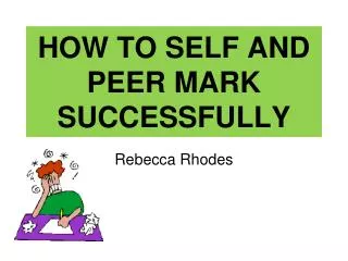 HOW TO SELF AND PEER MARK SUCCESSFULLY
