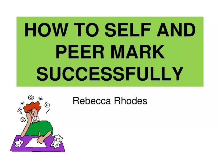 how to self and peer mark successfully