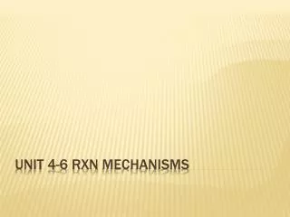 Unit 4-6 Rxn mechanisms