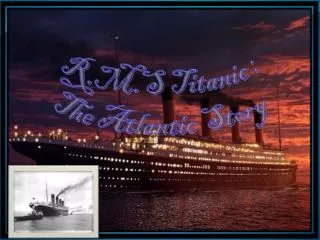 R.M.S Titanic : The Atlantic Story