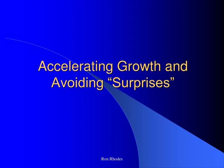 accelerating growth and avoiding surprises