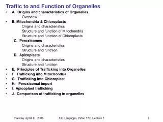 Traffic to and Function of Organelles A. Origins and characteristics of Organelles 		Overview