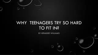 Why teenagers try so hard to fit in?