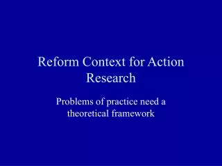 Reform Context for Action Research