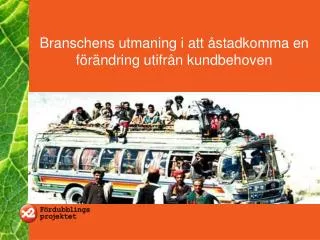 branschens utmaning i att stadkomma en f r ndring utifr n kundbehoven