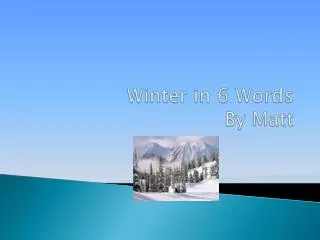 Winter in 6 Words By Matt