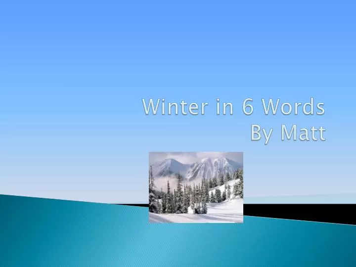 winter in 6 words by matt