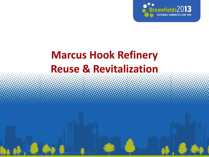 marcus hook refinery reuse revitalization