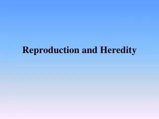 Reproduction and Heredity