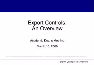 Export Controls: An Overview Academic Deans Meeting March 10, 2009
