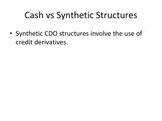 Cash vs Synthetic Structures