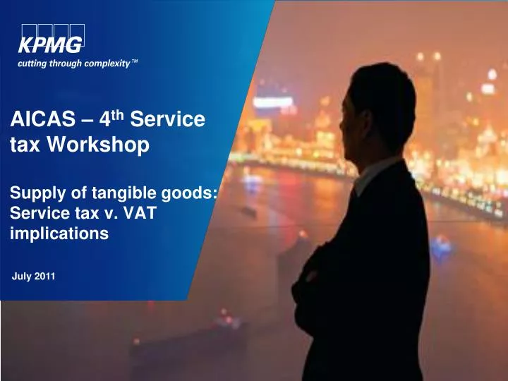 aicas 4 th service tax workshop supply of tangible goods service tax v vat implications