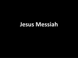 Jesus Messiah