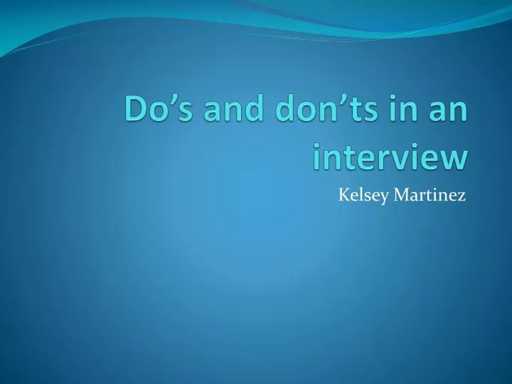 do s and don ts in an interview