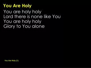 you are holy